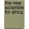 The New Scramble for Africa by Pdraig Risteard Carmody