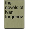 The Novels of Ivan Turgenev door Ivan Sergeyevich Turgenev