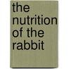 The Nutrition of the Rabbit door Julian Wiseman