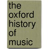 The Oxford History of Music door William Henry Hadow