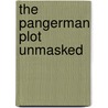 The Pangerman Plot Unmasked door Andre Cheradame