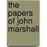 The Papers of John Marshall door John Marshall