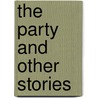 The Party and Other Stories door Anton Pavlovitch Chekhov