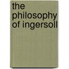 The Philosophy Of Ingersoll door Vere Goldthwaite