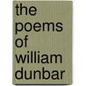The Poems of William Dunbar by William Dunbar