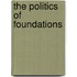 The Politics of Foundations