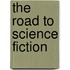 The Road To Science Fiction
