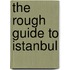 The Rough Guide to Istanbul