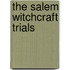 The Salem Witchcraft Trials