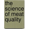 The Science of Meat Quality door Chris R. Kerth