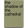 The Shadow Of The Cathedral door Vicente Blasco Ib�Ͽ