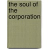 The Soul of the Corporation door John R. Kimberly