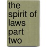 The Spirit Of Laws Part Two door baron de Montesquieu