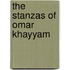The Stanzas Of Omar Khayyam