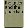 The Tatler And The Guardian by Joseph Addison