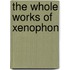 The Whole Works Of Xenophon