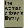 The Woman Citizen's Library by . Anonymous