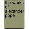 The Works Of Alexander Pope by William John Courthope