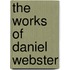 The Works Of Daniel Webster