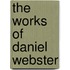 The Works Of Daniel Webster