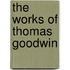 The Works Of Thomas Goodwin