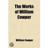 The Works Of William Cowper by William Hayley