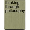Thinking Through Philosophy door Stephanie Baudet