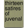 Thirteen Satires of Juvenal by Juvenal Juvenal