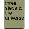 Three Steps To The Universe door Richard Garfinkle