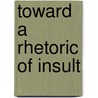 Toward A Rhetoric Of Insult by Thomas M. Conley
