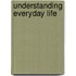 Understanding Everyday Life