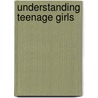 Understanding Teenage Girls door Horace R. Hall