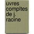 Uvres Compltes de J. Racine