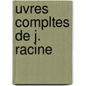Uvres Compltes de J. Racine door Louis Racine