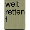 Welt retten f door Christian Berg