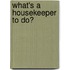 What's A Housekeeper To Do?