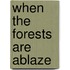 When The Forests Are Ablaze