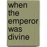 When the Emperor Was Divine door Julie Otsuka