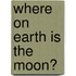 Where On Earth Is The Moon?