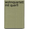 Wohnquartett mit Querfl door Wolfgang Rüb