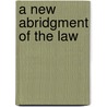 a New Abridgment of the Law door John Bouvier