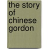 the Story of Chinese Gordon by Alfred Egmont Hake