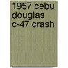 1957 Cebu Douglas C-47 Crash door Ronald Cohn