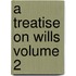 A Treatise on Wills Volume 2