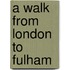 A Walk From London To Fulham