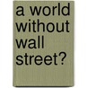 A World without Wall Street? door Francois Morin
