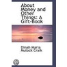 About Money And Other Things by Dinah Maria Mu Craik