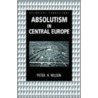 Absolutism in Central Europe door Peter Wilson