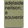 Adelaide Neilson; a Souvenir by Laura Carter Holloway