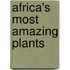 Africa's Most Amazing Plants